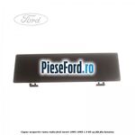 Capac acoperire rama radio Ford Escort 1990-1995 1.3 60 cp J4B, J6A benzina