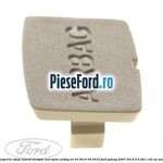Capac acoperire stalp lateral dreapta, inscriptie AIRBAG an 03/2010-04/2015 Ford Galaxy 2007-2014 2.0 TDCi 130 cp
