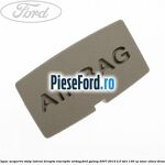Capac acoperire stalp lateral dreapta, inscriptie AIRBAG Ford Galaxy 2007-2014 2.0 TDCi 136 cp