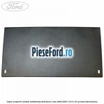 Capac acoperire unitate multimedia Ford Focus C-Max 2003-2007 1.6 Ti 115 cp