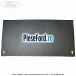 Capac acoperire unitate multimedia Ford Fusion 1.25 75 cp