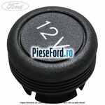 Capac bricheta 12 V Ford Kuga 2008-2012 2.0 TDCI 140 cp