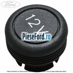 Capac bricheta 12 V Ford Transit Connect 2013-2018 1.5 TDCi 120 cp