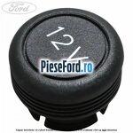 Capac bricheta 12 V Ford Transit Connect 2013-2018 1.6 EcoBoost 150 cp JQGA benzina