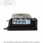 Capac carcasa sigurante motor superioara Ford Transit 2006-2014 2.2 TDCi 110 cp