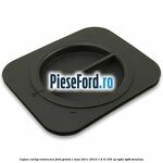 Capac carlig remorcare Ford Grand C-Max 2011-2015 1.6 Ti 105 cp