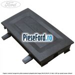 Capac central acoperire pilot automat adaptiv Ford Kuga 2016-2018 1.5 TDCi 120 cp