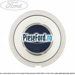Capac central janta aliaj 15 inch model 9 spite Ford Focus 2004-2007 1.6 TDCi 109 cp G8DA, G8DB, G8DD, G8DE, G8DF diesel