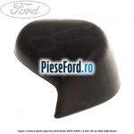 Capac centura spate superior Ford Fiesta 2005-2008 1.6 TDCi 90 cp