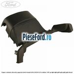 Capac coloana directie superior Ford Transit 2014-2018 2.0 EcoBlue 105 cp BJFA, BJFB, YLF6, YLFA, YLFB, YLFS diesel
