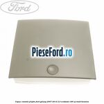Capac consola plafon Ford Galaxy 2007-2014 2.0 EcoBoost 199 cp