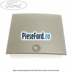 Capac consola plafon Ford S-Max 2007-2014 2.0 TDCi 163 cp