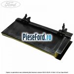 Capac cu garnitura usa culisanta Ford Tourneo Connect 2013-2018 1.6 TDCi 115 cp