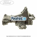 Capac distributie Ford B-Max 1.0 EcoBoost 100 cp SFJA, SFJB, SFJC, SFJD benzina