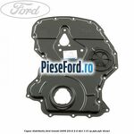 Capac distributie Ford Transit 2006-2014 2.4 TDCi 115 cp