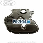 Capac distributie Ford Transit 2006-2014 3.2 TDCi 200 cp