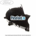 Capac distributie superior Ford Fiesta 2005-2008 1.6 TDCi 90 cp HHJA, HHJB diesel