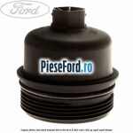 Capac filtru ulei Ford Transit 2014-2018 2.2 TDCi RWD 125 cp CYR5, USR6 diesel