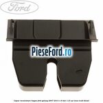 Capac incuietoare hayon Ford Galaxy 2007-2014 1.6 TDCi 115 cp