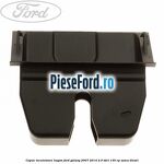 Capac incuietoare hayon Ford Galaxy 2007-2014 2.0 TDCi 130 cp