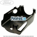 Capac inferior coloana directie Ford Fiesta 2008-2012 1.25 82 cp