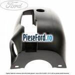 Capac inferior coloana directie Ford Grand C-Max 2016-2020 1.6 Ti 125 cp