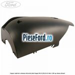 Capac inferior coloana directie Ford Kuga 2013-2016 2.0 TDCi 136 cp UKMA diesel