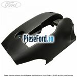 Capac inferior coloana directie keyless start Ford Focus 2011-2014 1.6 Ti 125 cp