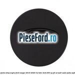 Capac janta aliaj negru Ford Ranger 2016-2020 3.2 TDCi 4x4 200 cp P5-AT, SA2R, SA2S, SA2W, SAFA diesel