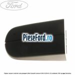 Capac maner exterior usi pasageri Ford Transit Connect 2013-2018 1.6 EcoBoost 150 cp
