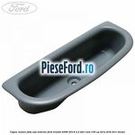 Capac maner fata usa interior Ford Transit 2006-2014 2.2 TDCi RWD 100 cp
