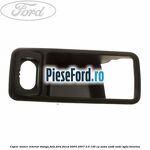 Capac maner interior stanga fata Ford Focus 2004-2007 2.0 145 cp