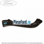 Capac maner interior usa dreapta spate Ford Focus 2004-2007 2.0 145 cp