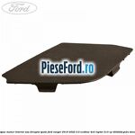 Capac maner interior usa dreapta spate Ford Ranger 2019-2022 2.0 EcoBlue 4x4 Raptor 213 cp