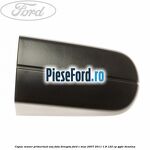 Capac maner primerizat usa fata dreapta Ford C-Max 2007-2011 1.8 122 cp