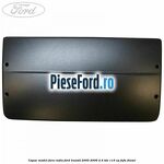 Capac model fara radio Ford Transit 2000-2006 2.4 TDE 115 cp