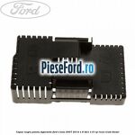 Capac negru panou sigurante Ford S-Max 2007-2014 1.6 TDCi 115 cp T1WA, T1WB diesel