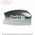 Capac oglinda dreapta avalon Ford Galaxy 2007-2014 2.0 TDCi 140 cp