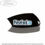 Capac oglinda dreapta blue ambition metallic Ford S-Max 2007-2014 2.0 EcoBoost 203 cp
