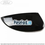 Capac oglinda dreapta blue panther Ford Mondeo 2014-2018 2.0 EcoBoost 203 cp