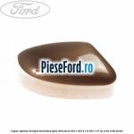 Capac oglinda dreapta burnished glow Ford Focus 2011-2014 1.6 TDCi 115 cp