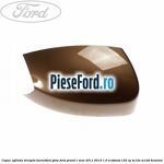 Capac oglinda dreapta burnished glow Ford Grand C-Max 2011-2015 1.0 EcoBoost 125 cp