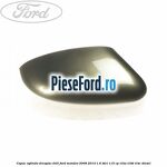 Capac oglinda dreapta chill Ford Mondeo 2008-2014 1.6 TDCi 115 cp