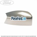Capac oglinda dreapta dark micastone Ford Grand C-Max 2011-2015 1.6 EcoBoost 182 cp