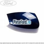 Capac oglinda dreapta deep impact blue Ford Grand C-Max 2011-2015 1.0 EcoBoost 100 cp
