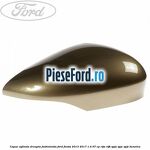 Capac oglinda dreapta fashionista Ford Fiesta 2013-2017 1.4 97 cp