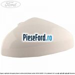 Capac oglinda dreapta frozen white Ford Fiesta Active 2018-2023 1.0 EcoBoost 101 cp