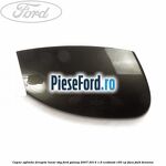 Capac oglinda dreapta lunar sky Ford Galaxy 2007-2014 1.6 EcoBoost 160 cp