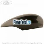 Capac oglinda dreapta magnetic Ford Fiesta 2013-2017 1.0 EcoBoost 100 cp