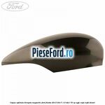 Capac oglinda dreapta magnetic Ford Fiesta 2013-2017 1.5 TDCi 75 cp